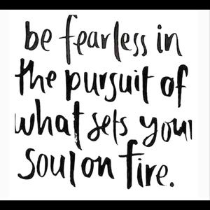 Be fearless